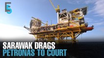 EVENING 5: Sarawak sues Petronas over sales tax