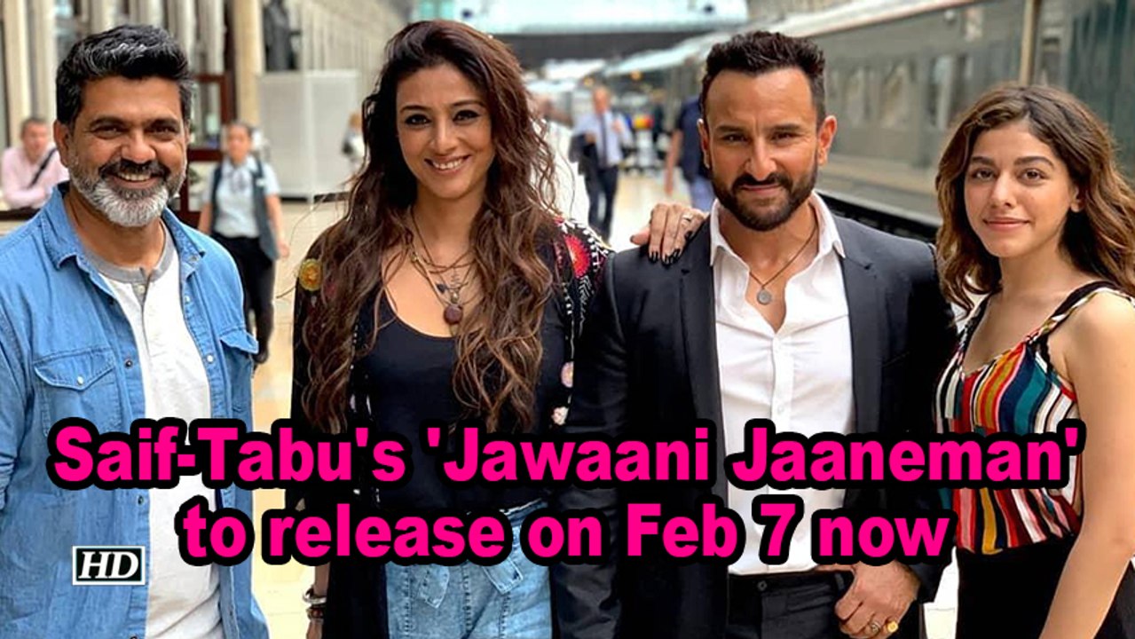 Saif-Tabu's 'Jawaani Jaaneman' to release on Feb 7 now