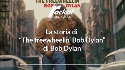 La storia di “The freewheelin’ Bob Dylan” di Bob Dylan