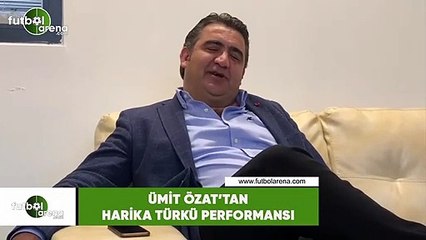 Ümit Özat'tan harika türkü performansı