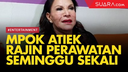 Mpok Atiek Lakukan Perawatan Seminggu Sekali Demi Awet Muda