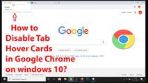 How to Disable Tab Hover Cards in Google Chrome on Windows 10?