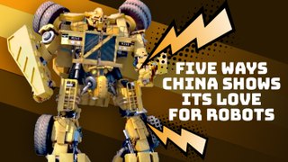 Five ways China shows its love for robots