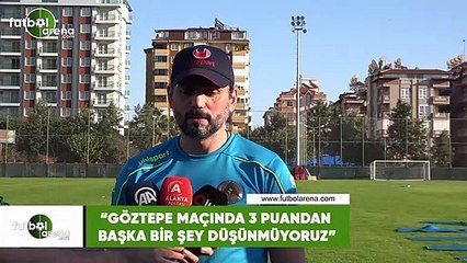 Erol Bulut: "Göztepe maçında 3 puandan başka bir şey düşünmüyoruz"