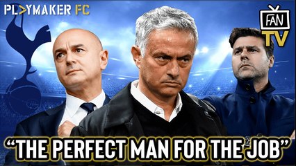 Fan TV | Why Jose Mourinho is the right man for Tottenham Hotspur