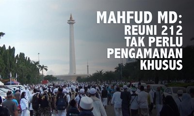 Mahfud MD: Reuni 212 Tak Perlu Pengamanan Khusus