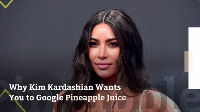 Why Kim Kardashian Wants You to Google Pineapple Juice