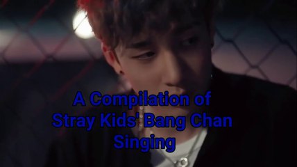 (STRAY KIDS) COMPILATION OF BANG CHAN SINGING