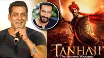 Salman Khan REACTS To Ajay Devgn’s Film Tanhaji: The Unsung Warrior’s Trailer | Saif Ali Khan