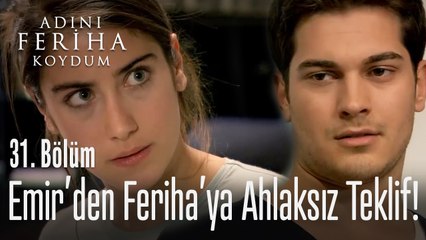 Emir'in Feriha'ya ahlaksız teklifi - Adını Feriha Koydum 31. Bölüm