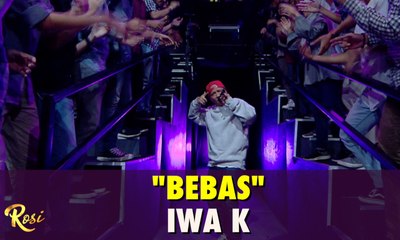 Iwa K - Bebas | ROSI