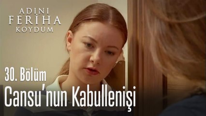 Cansu olanları kabulleniyor mu? - Adını Feriha Koydum 30. Bölüm