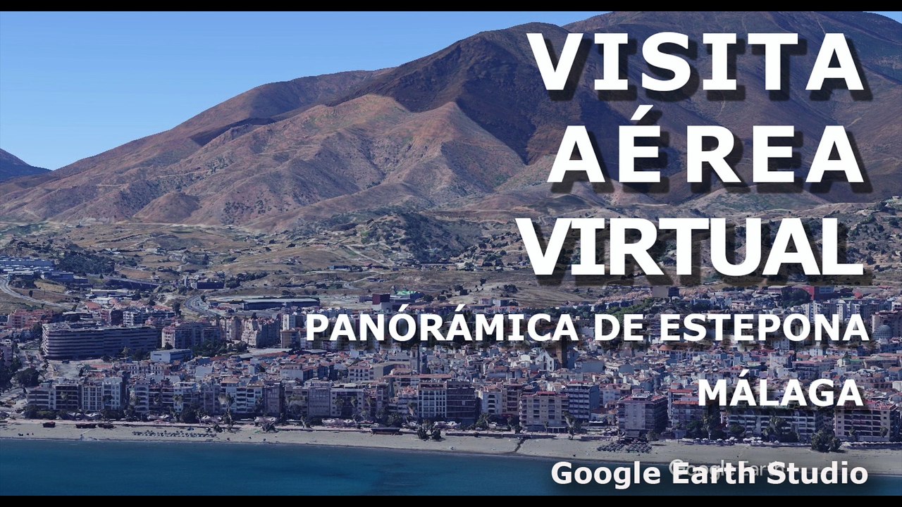 VISITA AEREA VIRTUAL - ESTEPONA - MALAGA - GOOGLE EARTH STUDIO