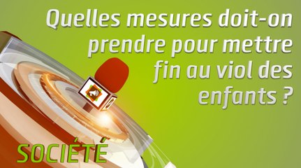 Microdrome : Quelles mesures doit-on prendre pour mettre fin au viol des  enfants ?