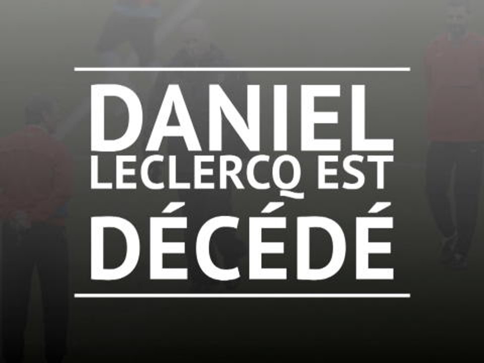 Décès - Daniel Leclercq est mort