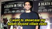 Gulshan Devaiah: I want to showcase my talent beyond villain roles