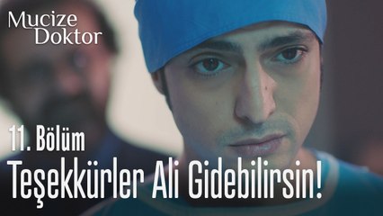 Teşekkürler Ali, gidebilirsin - Mucize Doktor 11. Bölüm
