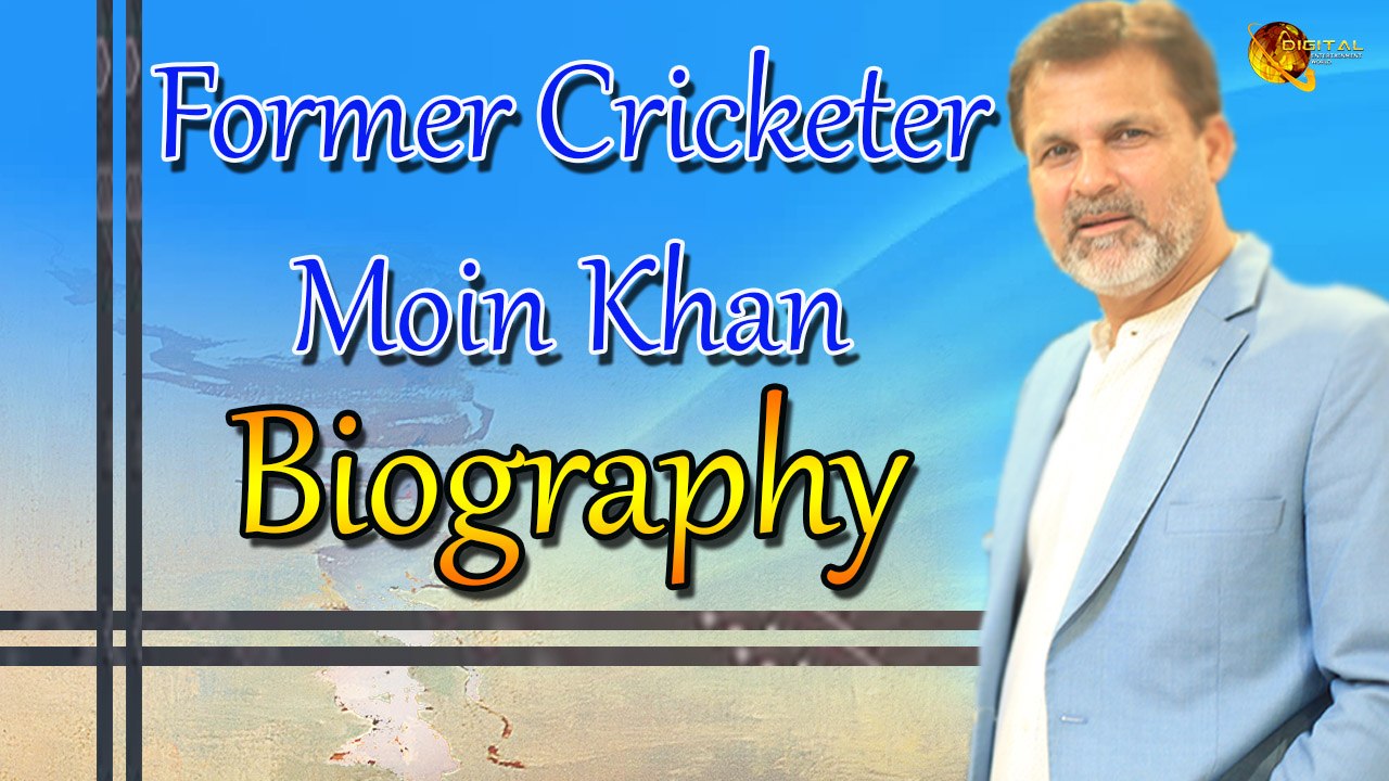 Former Cricketer - Moin Khan - Biography