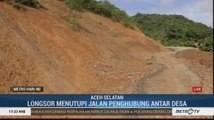 Longsor Aceh Selatan Lumpuhkan Jalan Antar Desa