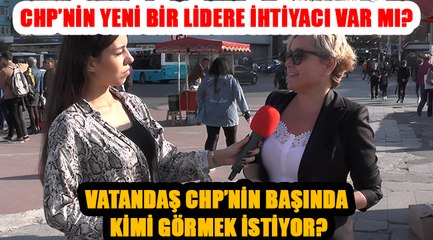 CHP'nin yeni bir lidere ihtiyacı var mı? Vatandaş bu konuda ne düşünüyor?