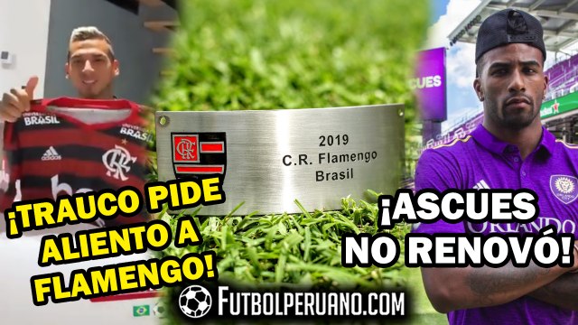COPA LIBERTADORES: MIGUEL TRAUCO PIDE ALIENTO A FLAMENGO | CARLOS ASCUES: NO RENOVARON AL PERUANO