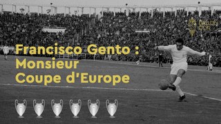 Francisco Gento : Monsieur Coupe d'Europe