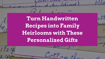 Turn Handwritten Recipes into Family Heirlooms with These Personalized Gifts