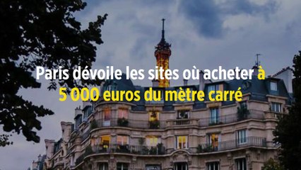 Paris dévoile les sites où acheter à 5 000 euros du mètre carré