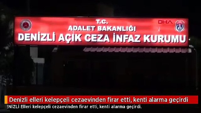 Denizli elleri kelepçeli cezaevinden firar etti, kenti alarma geçirdi