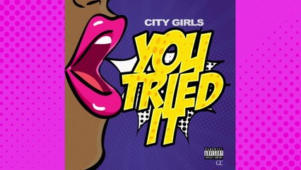 City Girls - You Tried It