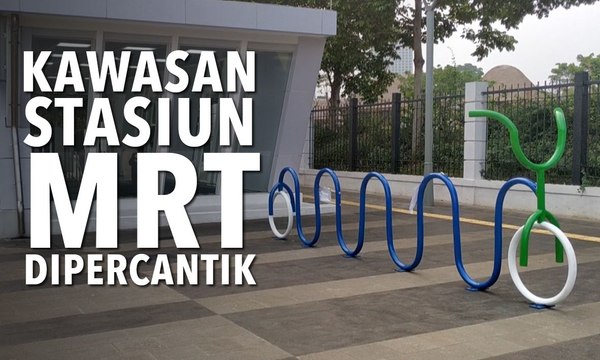 5 Kawasan Stasiun MRT Bakal Dipercantik!