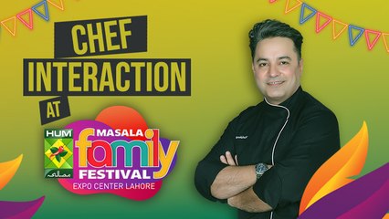 Mehboob Khan | Chef Interaction | Masala Family Festival Lahore 2019