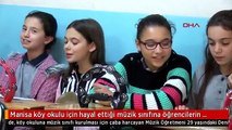 Manisa köy okulu için hayal ettiği müzik sınıfına öğrencilerin desteğiyle kavuştu