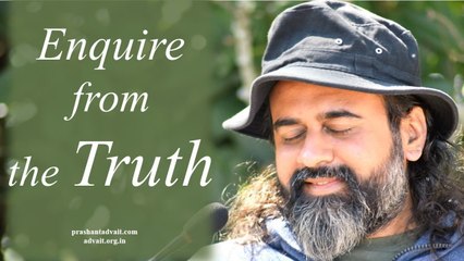 Acharya Prashant on Avadhuta Gita: You must enquire from the Truth, not into the Truth