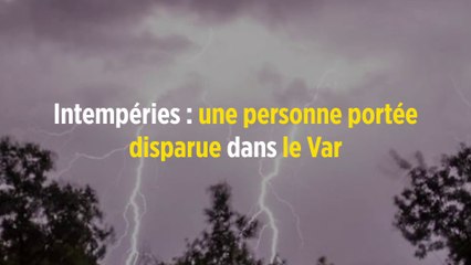 Intempéries : une personne portée disparue dans le Var