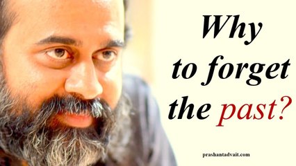 Acharya Prashant, with students: There is no need to forget the past