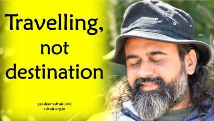 Acharya Prashant, with students: Travelling, not destination