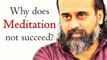 Why does meditation not succeed? || Acharya Prashant (2018)