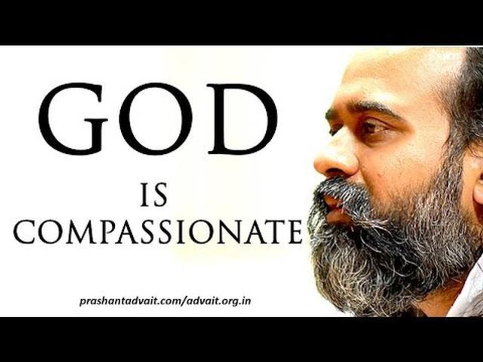 Acharya Prashant: God is unnecessarily compassionate