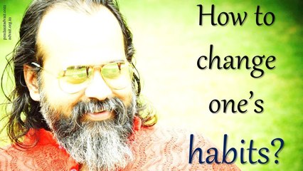 Acharya Prashant: How to change one’s habits?