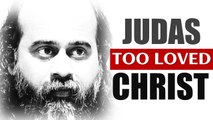 Acharya Prashant on Jesus Christ: Judas too loved Christ!