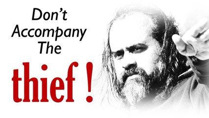 Acharya Prashant on Jesus Christ and Sage Ashtavakra: Don’t accompany the thief!