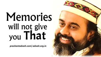 Acharya Prashant, with students: Memories will not give you That
