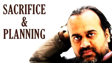Acharya Prashant, with students: On Sacrifice and planning