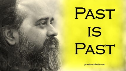 Past is past || Acharya Prashant, with youth (2013)