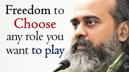 You have all the freedom to choose any role you want to play || Acharya Prashant (2019)