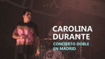 Doble concierto de Carolina Durante en Madrid