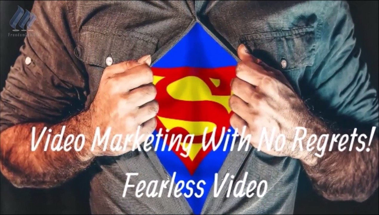 Video Marketing With No Regrets! Fearless Video