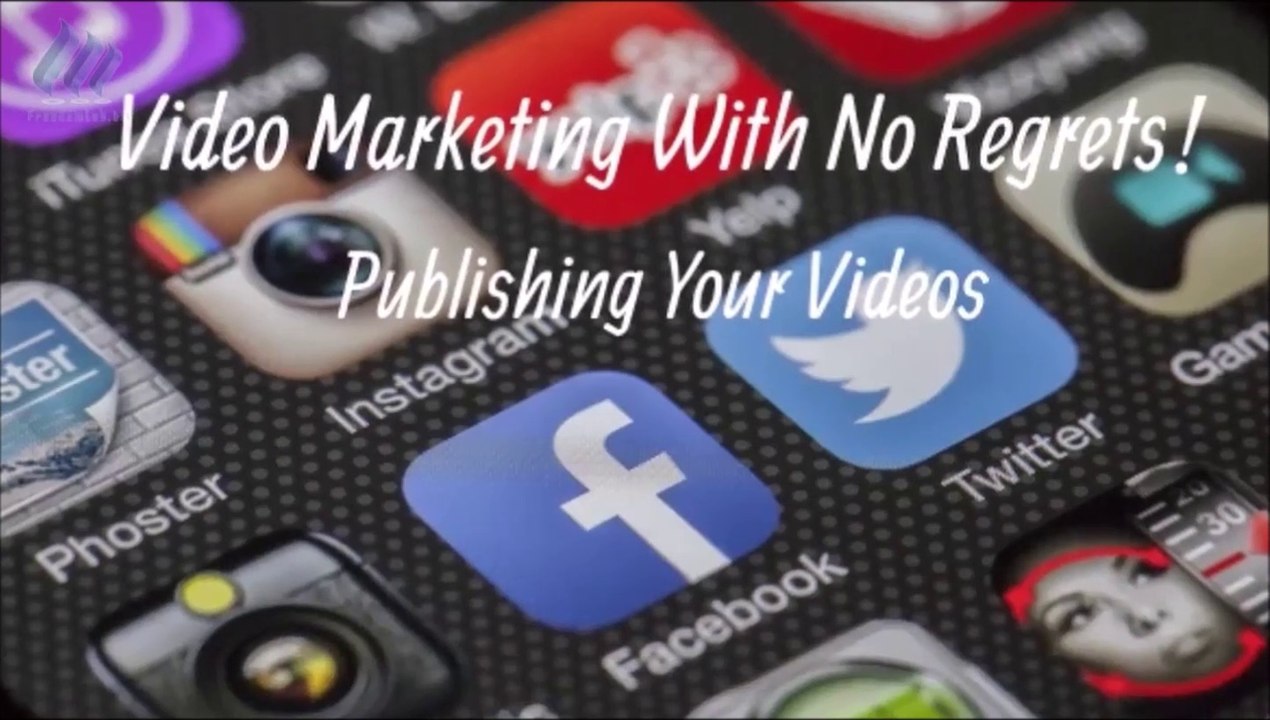 Video Marketing With No Regrets!  Publishing Your Video