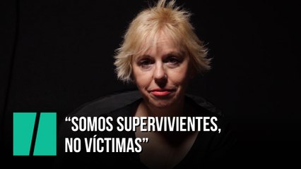 "Somos supervivientes, no víctimas"